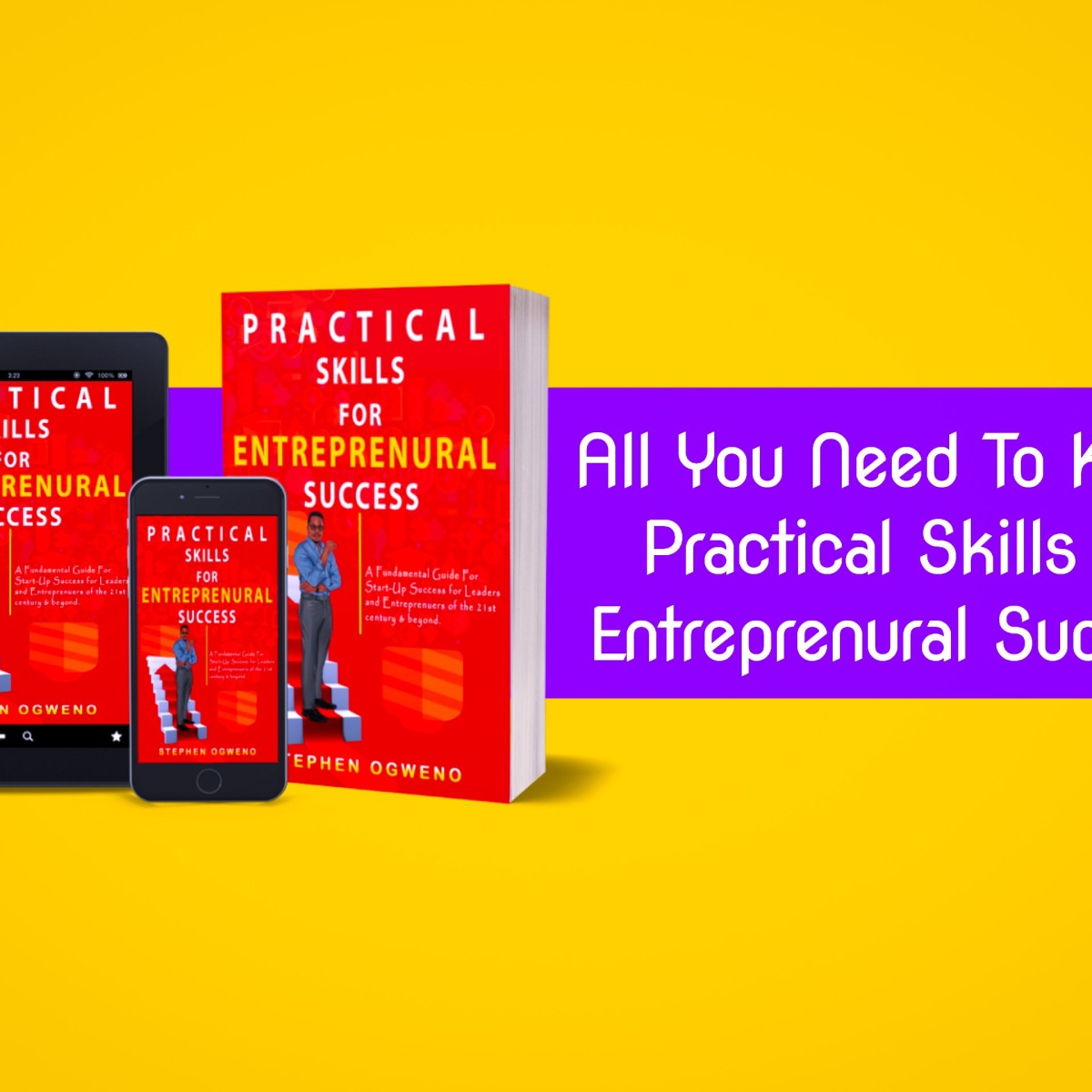 PRACTICAL SKILLS FOR ENTREPRENEURIAL SUCCESS BY STEPHEN OGWENO : BOOK LAUNCH, CURRENT PROGRESS AND ALL YOU NEED TO KNOW
